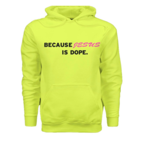 Because Jesus Is Dope Hoodie