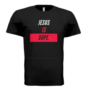 Jesus Is Dope Tee