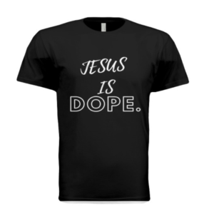 Jesus Is Dope Tee
